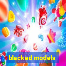 blacked models